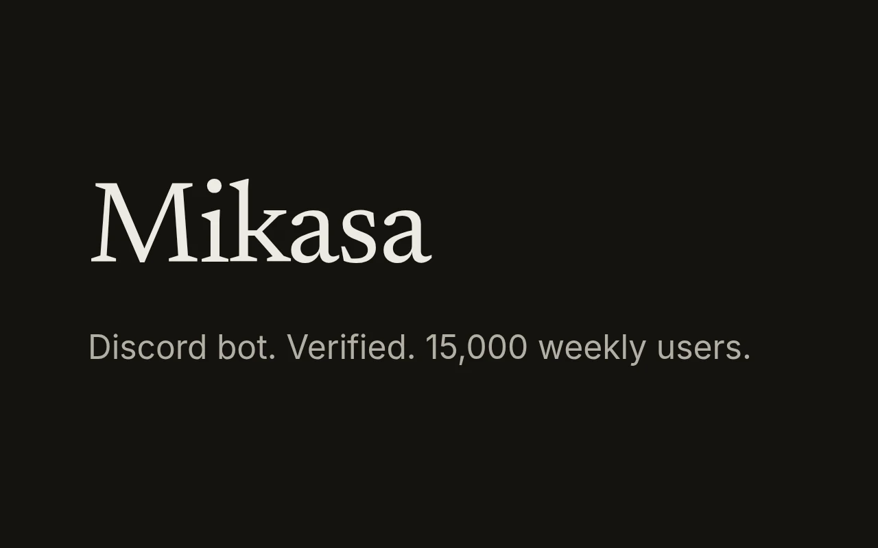 Mikasa. Discord bot. Verified. 15,000 weekly users.